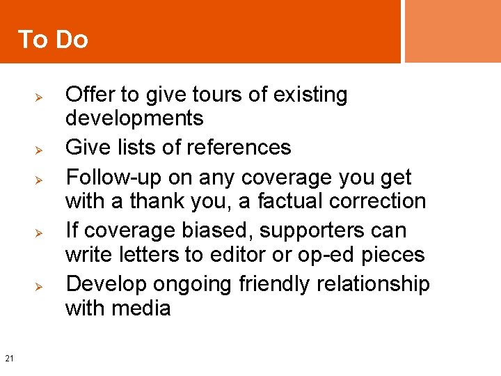 To Do Ø Ø Ø 21 Offer to give tours of existing developments Give