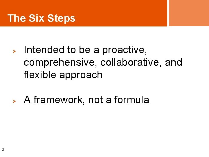 The Six Steps Ø Ø 3 Intended to be a proactive, comprehensive, collaborative, and
