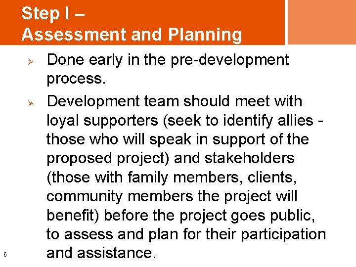 Step I – Assessment and Planning Ø Ø 6 Done early in the pre-development