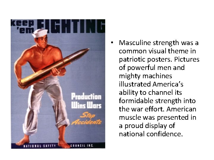  • Masculine strength was a common visual theme in patriotic posters. Pictures of