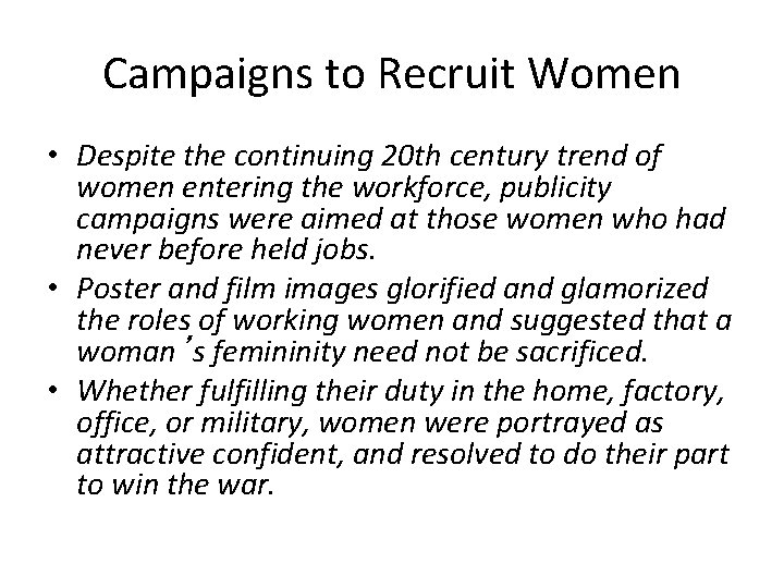 Campaigns to Recruit Women • Despite the continuing 20 th century trend of women