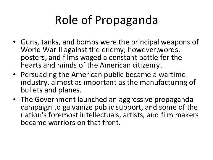 Role of Propaganda • Guns, tanks, and bombs were the principal weapons of World