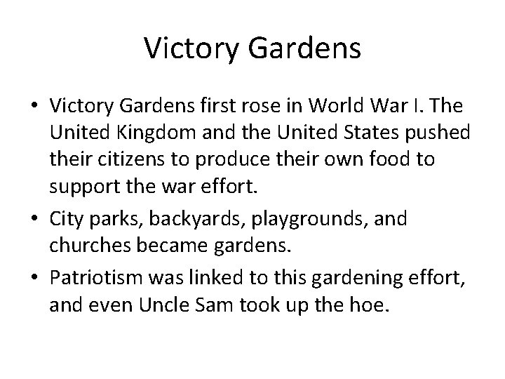 Victory Gardens • Victory Gardens first rose in World War I. The United Kingdom