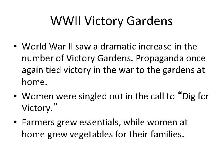 WWII Victory Gardens • World War II saw a dramatic increase in the number