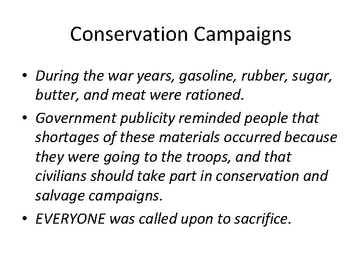 Conservation Campaigns • During the war years, gasoline, rubber, sugar, butter, and meat were