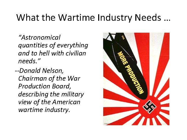 What the Wartime Industry Needs … “Astronomical quantities of everything and to hell with