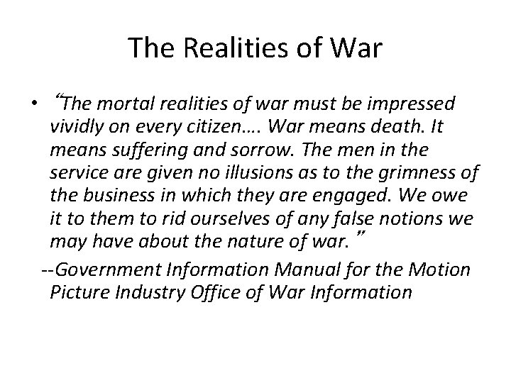 The Realities of War • “The mortal realities of war must be impressed vividly