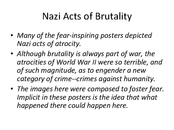 Nazi Acts of Brutality • Many of the fear-inspiring posters depicted Nazi acts of