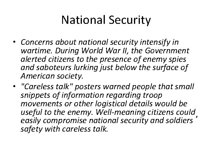 National Security • Concerns about national security intensify in wartime. During World War II,