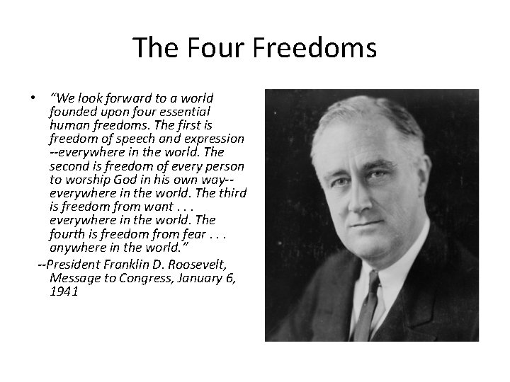 The Four Freedoms • “We look forward to a world founded upon four essential