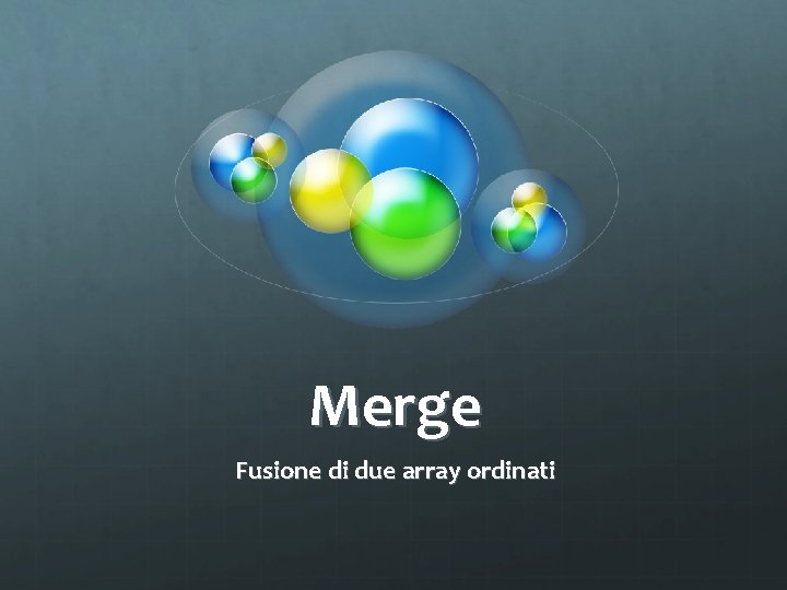 Merge Fusione di due array ordinati 