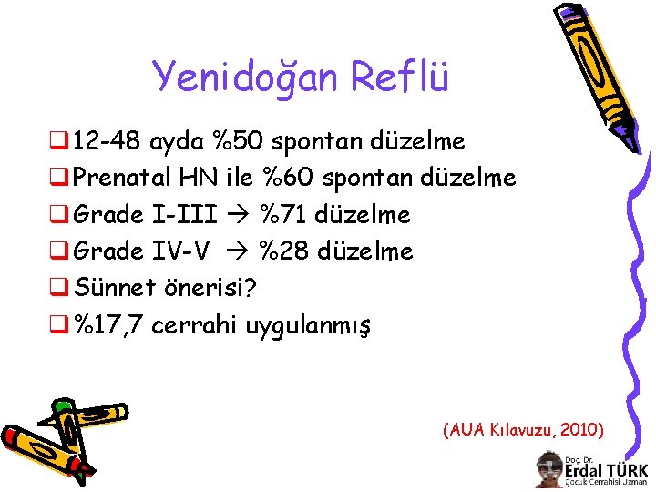 Yenidoğan Reflü q 12 -48 ayda %50 spontan düzelme q Prenatal HN ile %60