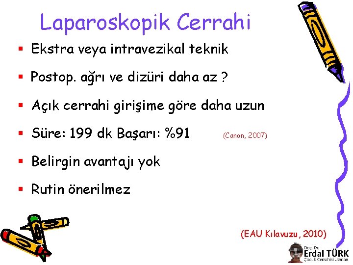 Laparoskopik Cerrahi § Ekstra veya intravezikal teknik § Postop. ağrı ve dizüri daha az