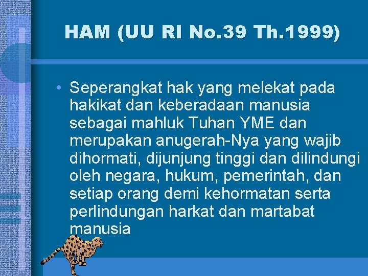 HAM (UU RI No. 39 Th. 1999) • Seperangkat hak yang melekat pada hakikat