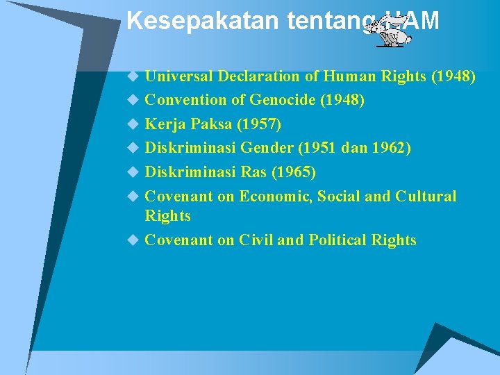 Kesepakatan tentang HAM u Universal Declaration of Human Rights (1948) u Convention of Genocide