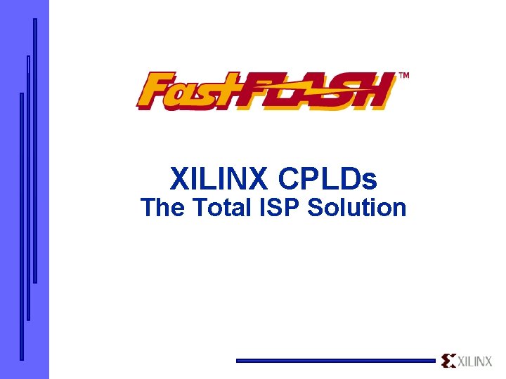 XILINX CPLDs The Total ISP Solution 