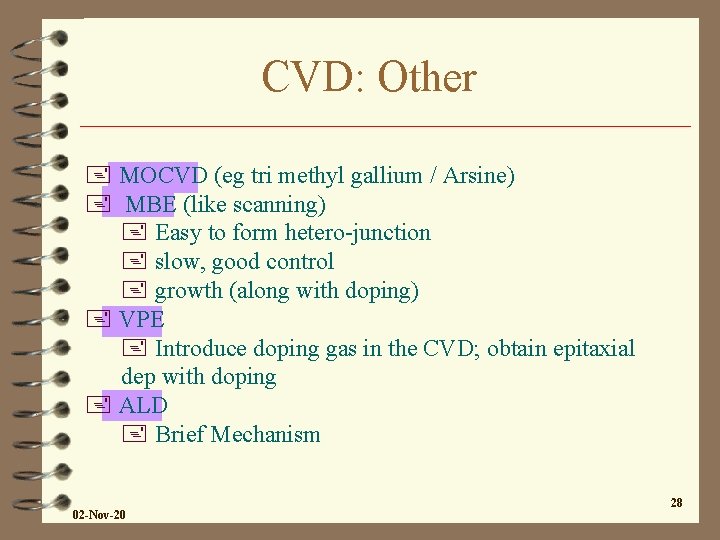 CVD: Other + MOCVD (eg tri methyl gallium / Arsine) + MBE (like scanning) CVD: Other + MOCVD (eg tri methyl gallium / Arsine) + MBE (like scanning)