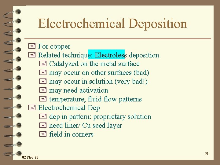 Electrochemical Deposition + For copper + Related technique: Electroless deposition + Catalyzed on the Electrochemical Deposition + For copper + Related technique: Electroless deposition + Catalyzed on the