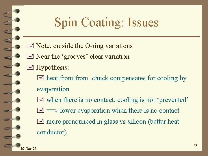 Spin Coating: Issues + Note: outside the O-ring variations + Near the ‘grooves’ clear Spin Coating: Issues + Note: outside the O-ring variations + Near the ‘grooves’ clear