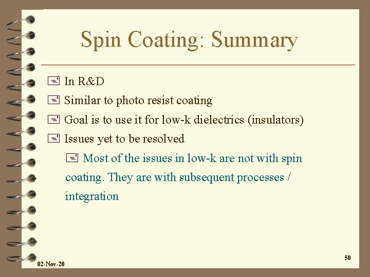 Spin Coating: Summary + In R&D + Similar to photo resist coating + Goal Spin Coating: Summary + In R&D + Similar to photo resist coating + Goal