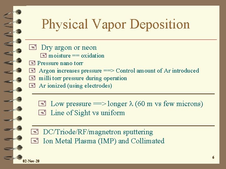 Physical Vapor Deposition + Dry argon or neon + moisture == oxidation + Pressure Physical Vapor Deposition + Dry argon or neon + moisture == oxidation + Pressure