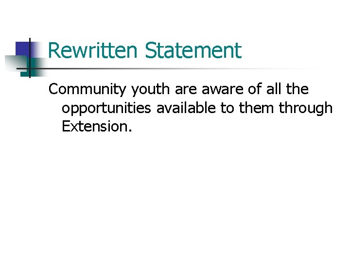 Rewritten Statement Community youth are aware of all the opportunities available to them through