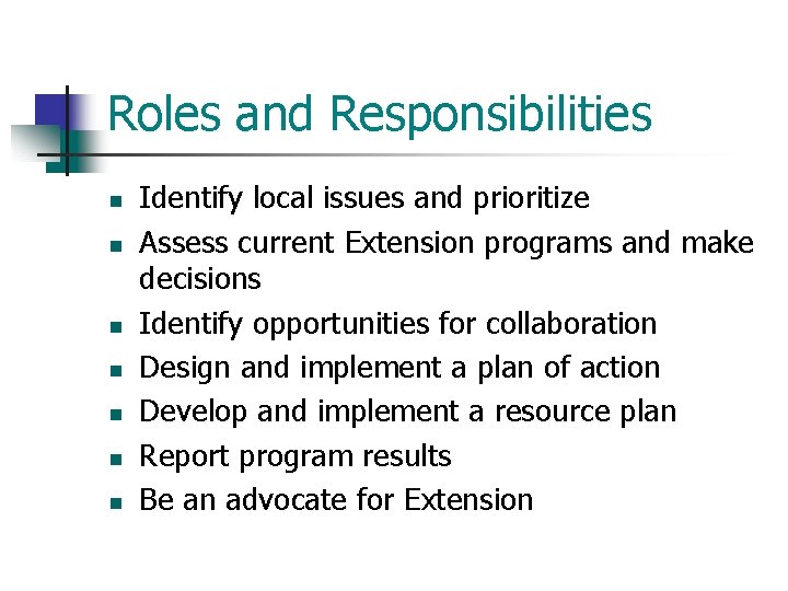 Roles and Responsibilities n n n n Identify local issues and prioritize Assess current