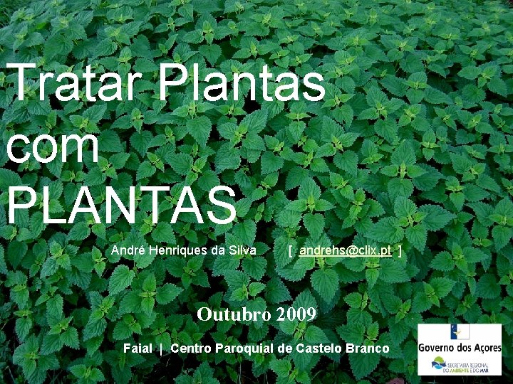 Tratar Plantas com PLANTAS André Henriques da Silva [ andrehs@clix. pt ] Outubro 2009