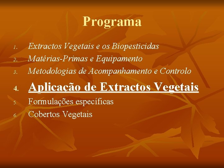 Programa 3. Extractos Vegetais e os Biopesticidas Matérias-Primas e Equipamento Metodologias de Acompanhamento e