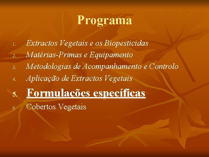 Programa 4. Extractos Vegetais e os Biopesticidas Matérias-Primas e Equipamento Metodologias de Acompanhamento e