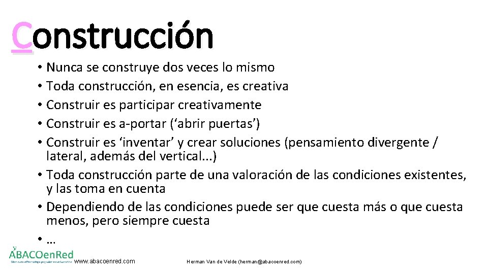 Construcción • Nunca se construye dos veces lo mismo • Toda construcción, en esencia,