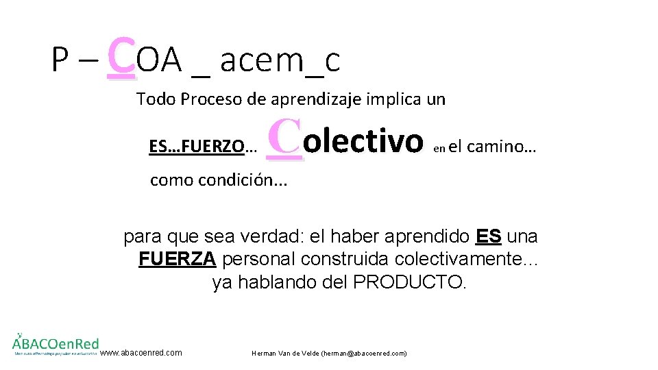 P – COA _ acem_c Todo Proceso de aprendizaje implica un ES…FUERZO… ES…FUERZO Colectivo