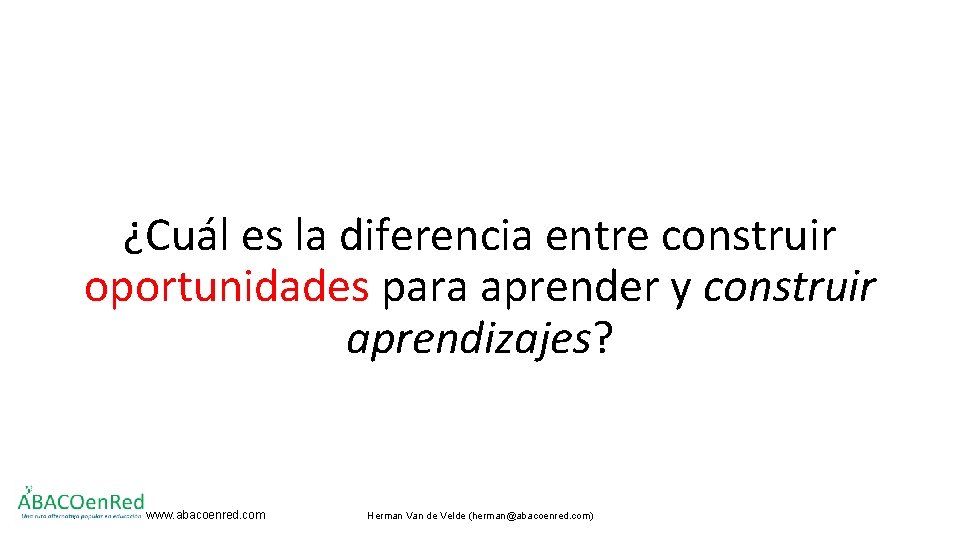 ¿Cuál es la diferencia entre construir oportunidades para aprender y construir aprendizajes? . www.