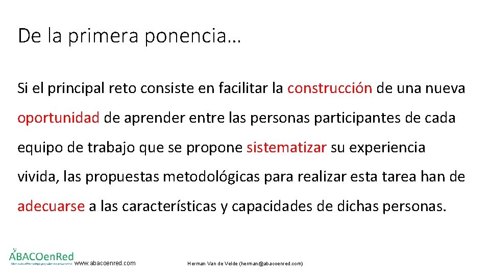 De la primera ponencia… Si el principal reto consiste en facilitar la construcción de