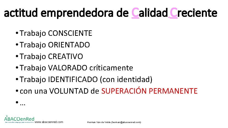 actitud emprendedora de Calidad Creciente • Trabajo CONSCIENTE • Trabajo ORIENTADO • Trabajo CREATIVO