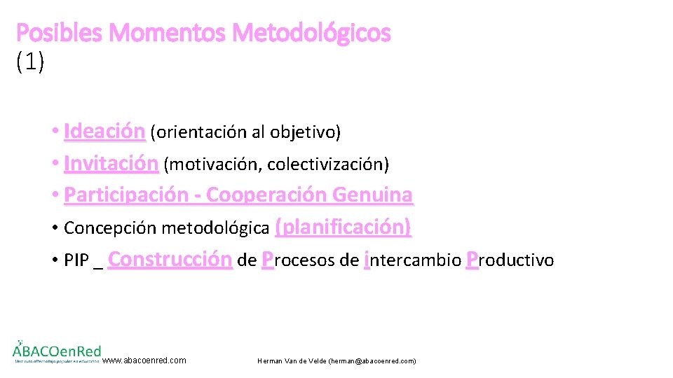 Posibles Momentos Metodológicos (1) • Ideación (orientación al objetivo) • Invitación (motivación, colectivización) •
