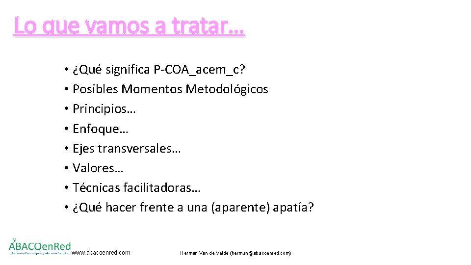 Lo que vamos a tratar… • ¿Qué significa P-COA_acem_c? • Posibles Momentos Metodológicos •