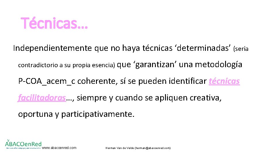 Técnicas… Independientemente que no haya técnicas ‘determinadas’ (sería contradictorio a su propia esencia) que