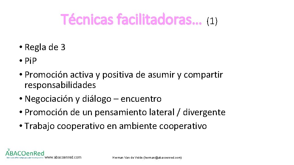 Técnicas facilitadoras… (1) • Regla de 3 • Pi. P • Promoción activa y