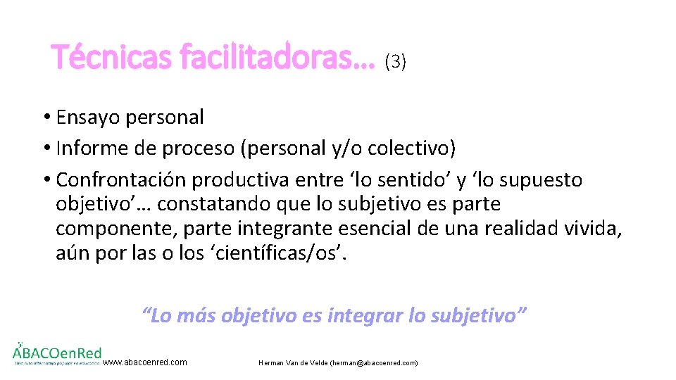 Técnicas facilitadoras… (3) • Ensayo personal • Informe de proceso (personal y/o colectivo) •