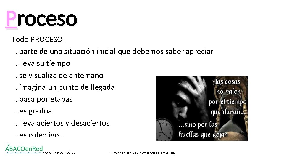 Proceso Todo PROCESO: . parte de una situación inicial que debemos saber apreciar. lleva