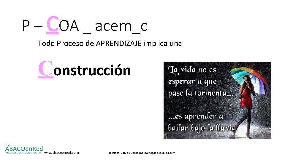 P – COA _ acem_c Todo Proceso de APRENDIZAJE implica una Construcción . www.