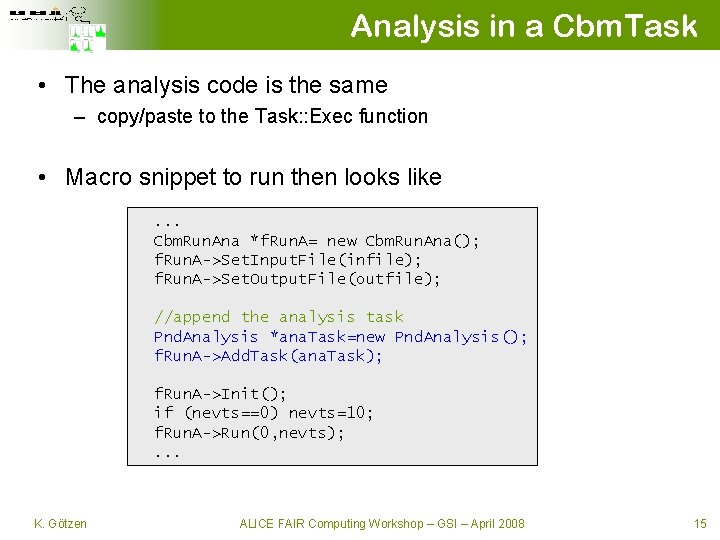Analysis in a Cbm. Task • The analysis code is the same – copy/paste