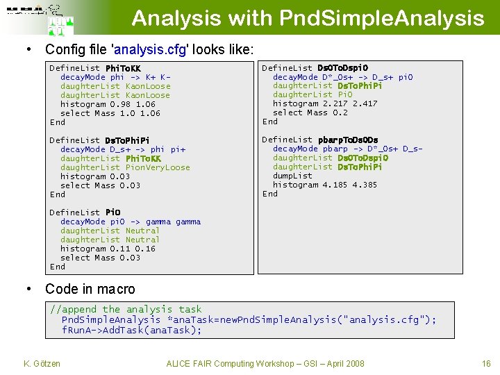 Analysis with Pnd. Simple. Analysis • Config file 'analysis. cfg' looks like: Define. List
