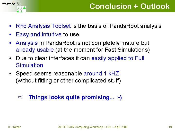 Conclusion + Outlook • Rho Analysis Toolset is the basis of Panda. Root analysis