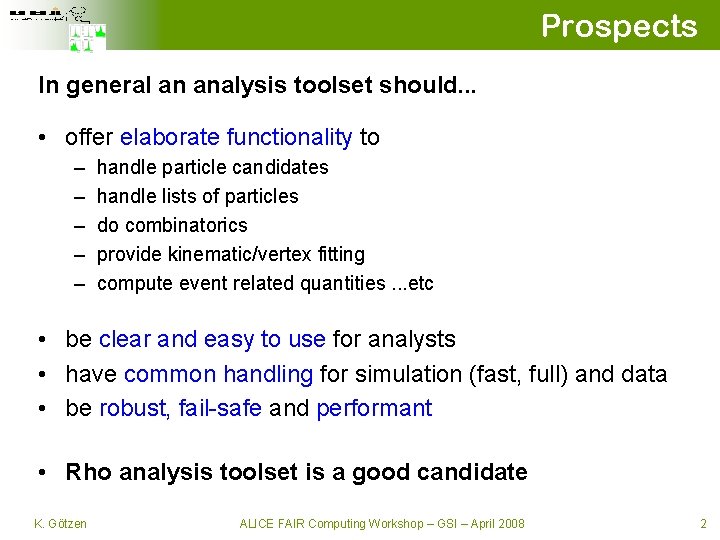 Prospects In general an analysis toolset should. . . • offer elaborate functionality to