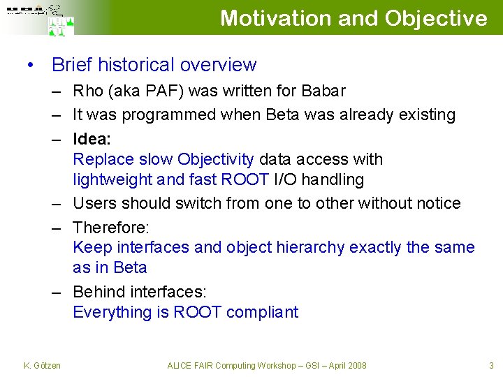 Motivation and Objective • Brief historical overview – Rho (aka PAF) was written for