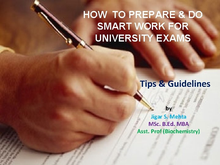 HOW TO PREPARE & DO SMART WORK FOR UNIVERSITY EXAMS Tips & Guidelines by