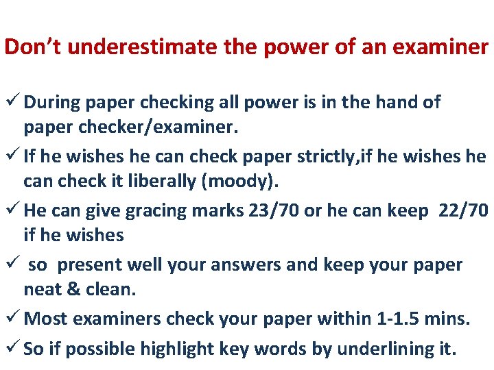 Don’t underestimate the power of an examiner ü During paper checking all power is