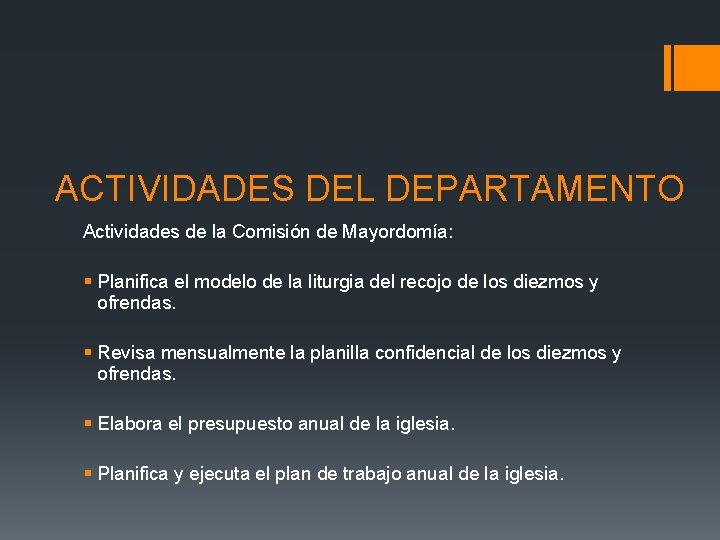 ACTIVIDADES DEL DEPARTAMENTO Actividades de la Comisión de Mayordomía: § Planifica el modelo de